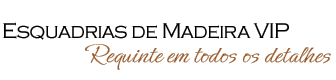 Esquadrias de Madeira Vip